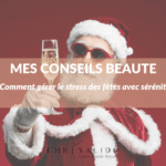 Comment gérer le stress des fêtes avec sérénité